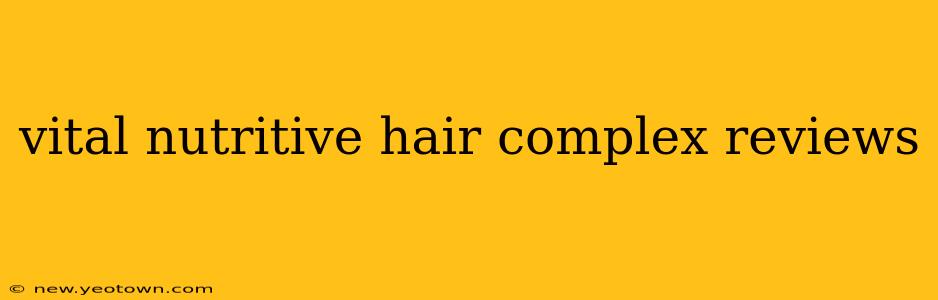 vital nutritive hair complex reviews