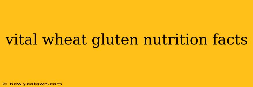 vital wheat gluten nutrition facts