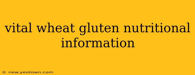 vital wheat gluten nutritional information