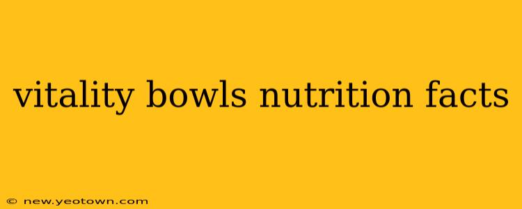 vitality bowls nutrition facts