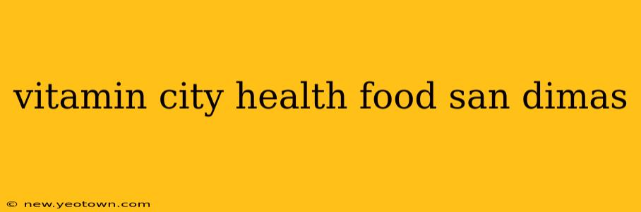 vitamin city health food san dimas