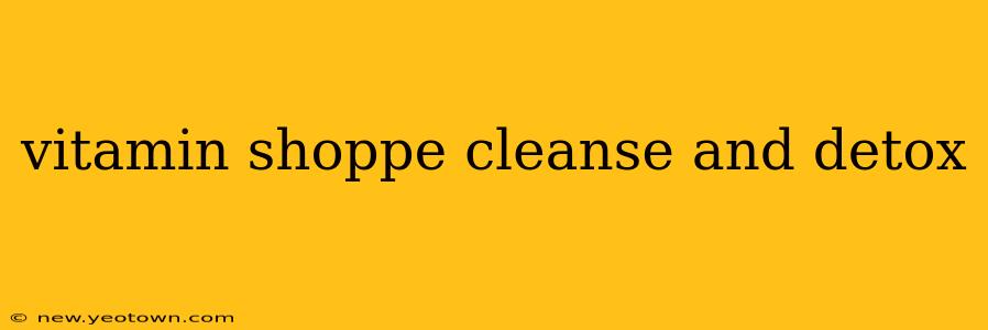 vitamin shoppe cleanse and detox