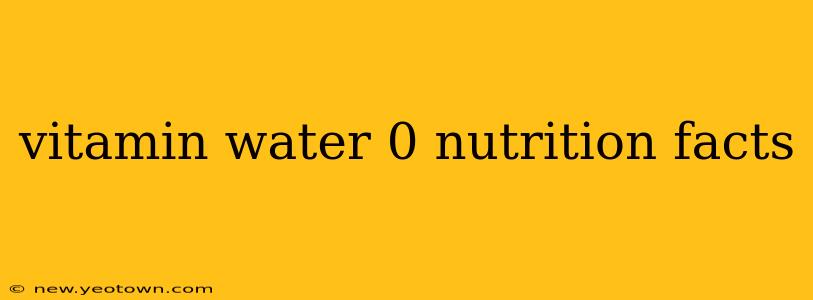 vitamin water 0 nutrition facts