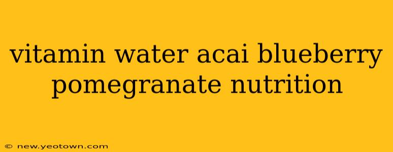 vitamin water acai blueberry pomegranate nutrition