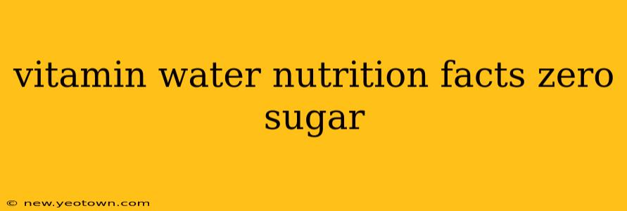 vitamin water nutrition facts zero sugar