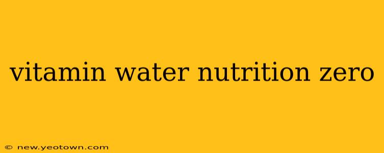 vitamin water nutrition zero