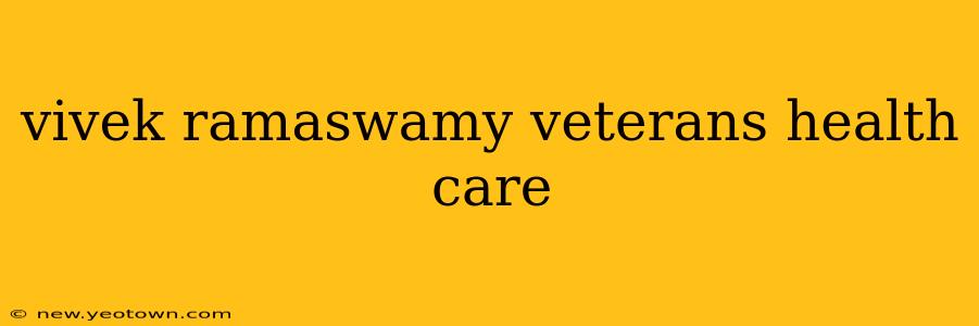 vivek ramaswamy veterans health care