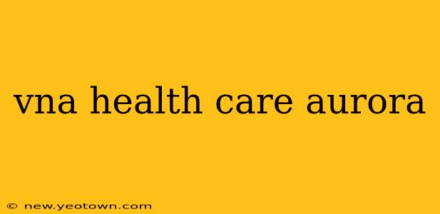 vna health care aurora