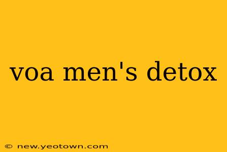 voa men's detox