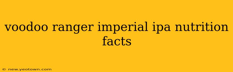 voodoo ranger imperial ipa nutrition facts