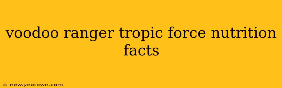 voodoo ranger tropic force nutrition facts