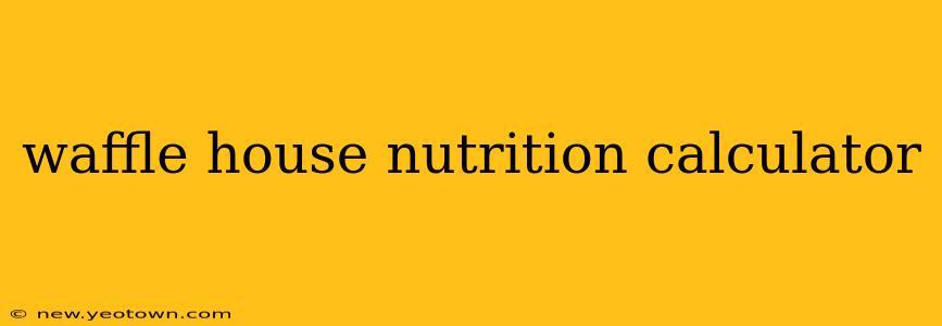 waffle house nutrition calculator