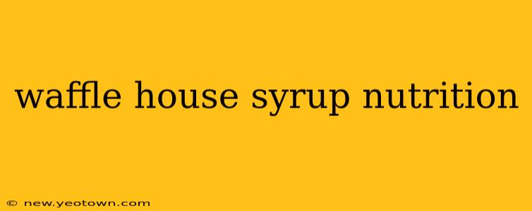 waffle house syrup nutrition