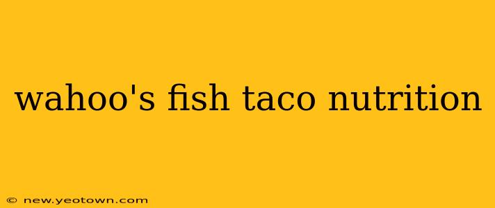 wahoo's fish taco nutrition