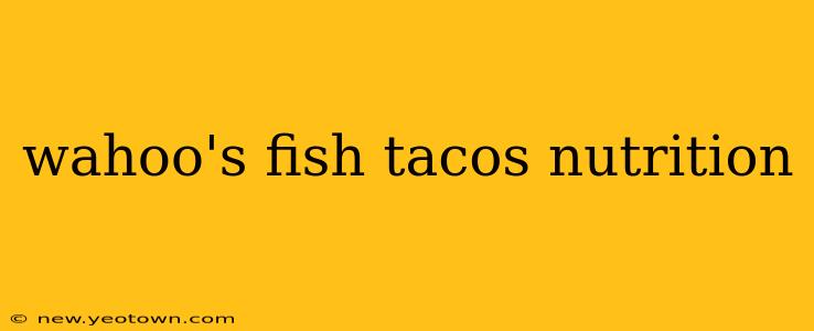 wahoo's fish tacos nutrition