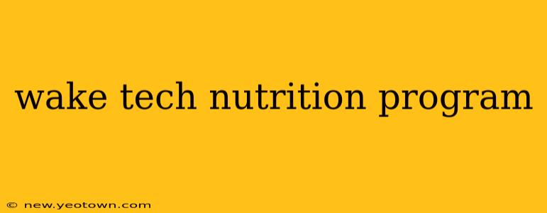 wake tech nutrition program