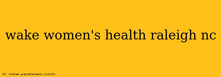 wake women's health raleigh nc