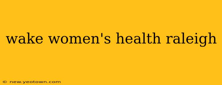 wake women's health raleigh