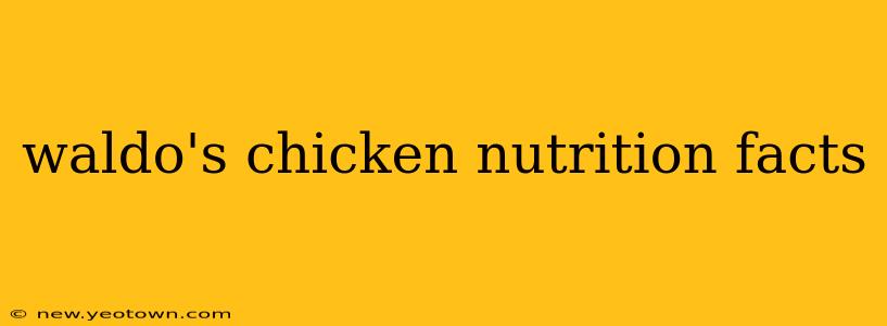 waldo's chicken nutrition facts