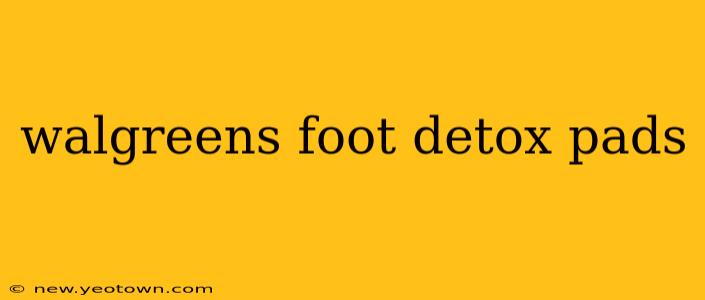 walgreens foot detox pads
