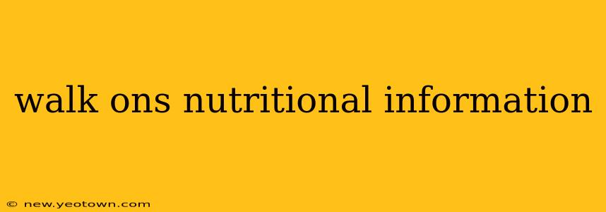 walk ons nutritional information