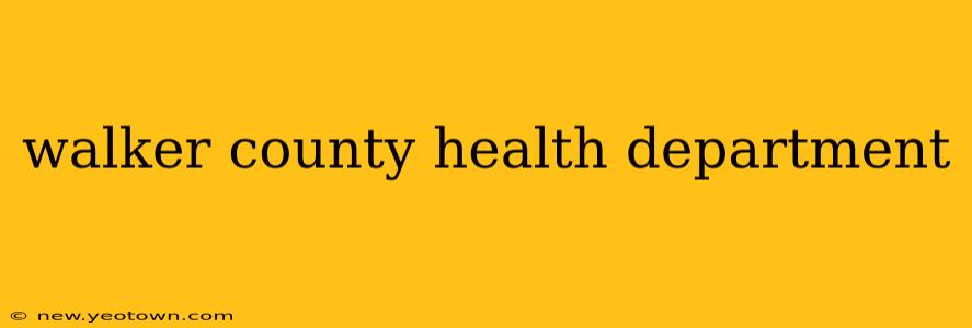 walker county health department