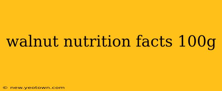 walnut nutrition facts 100g
