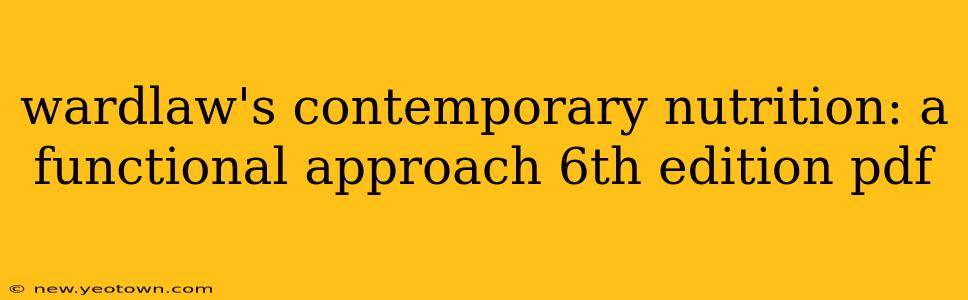 wardlaw's contemporary nutrition: a functional approach 6th edition pdf