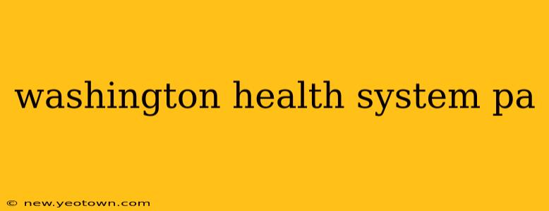 washington health system pa