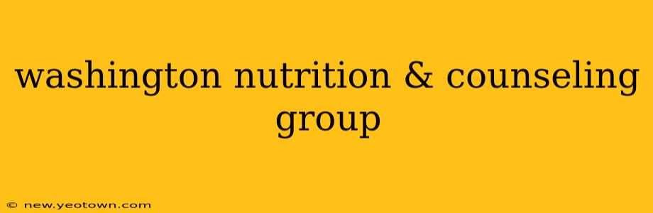 washington nutrition & counseling group