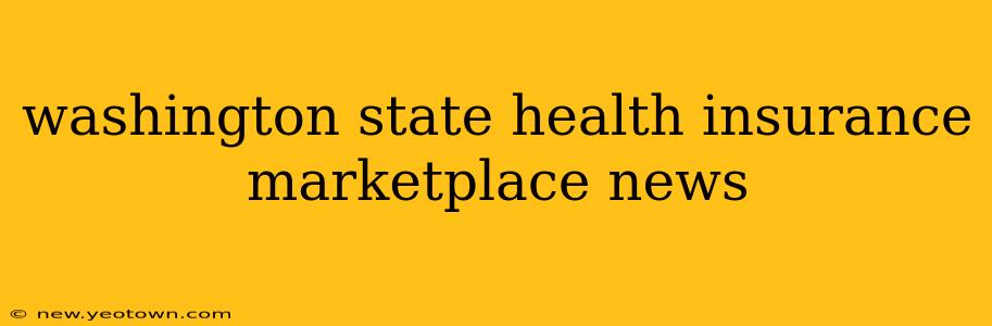 washington state health insurance marketplace news