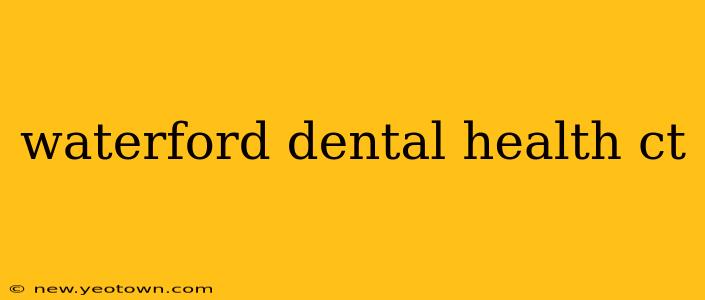waterford dental health ct