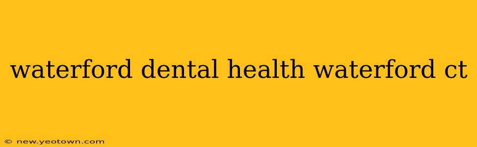 waterford dental health waterford ct