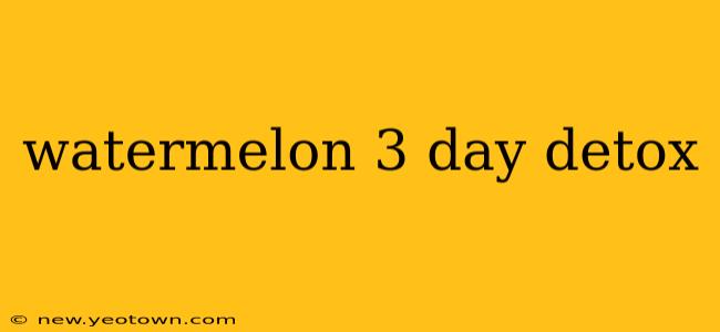 watermelon 3 day detox