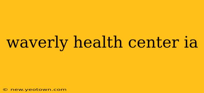 waverly health center ia