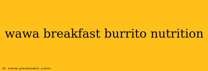 wawa breakfast burrito nutrition