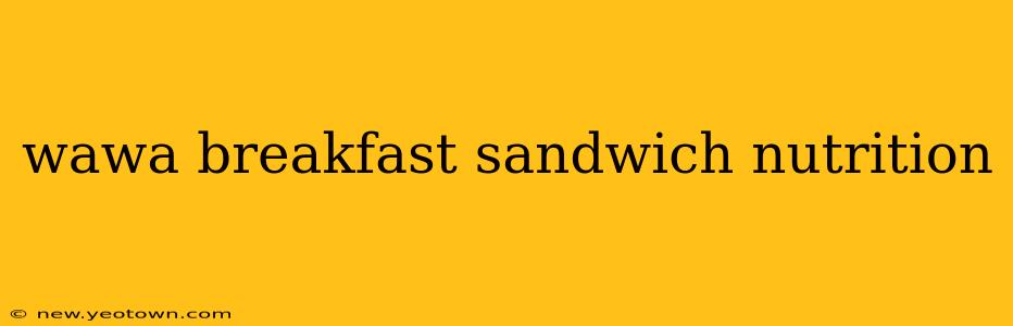 wawa breakfast sandwich nutrition