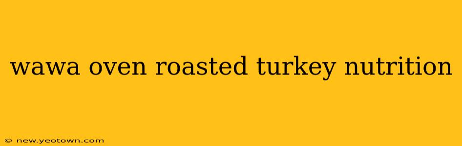 wawa oven roasted turkey nutrition