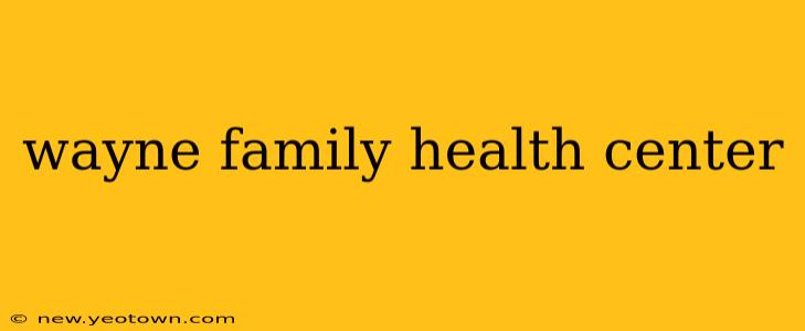 wayne family health center