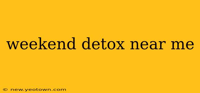 weekend detox near me