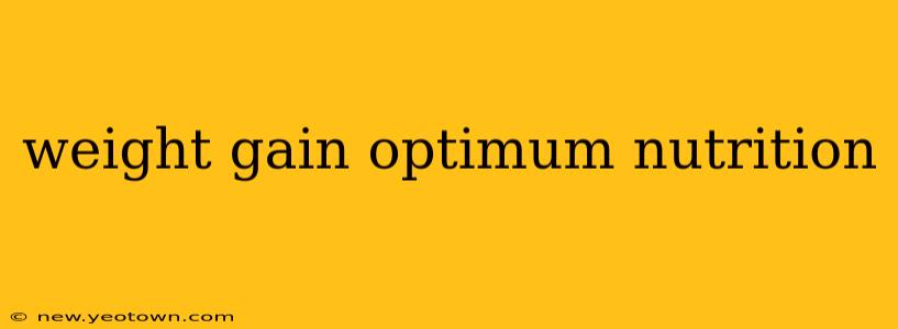 weight gain optimum nutrition