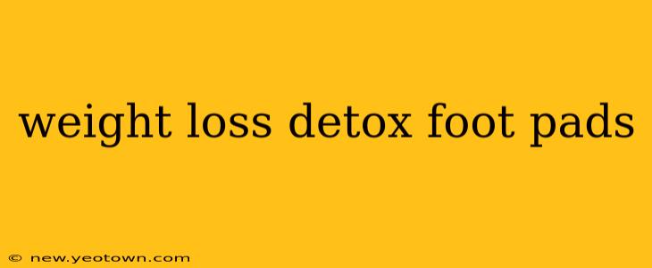 weight loss detox foot pads