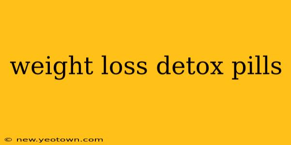 weight loss detox pills