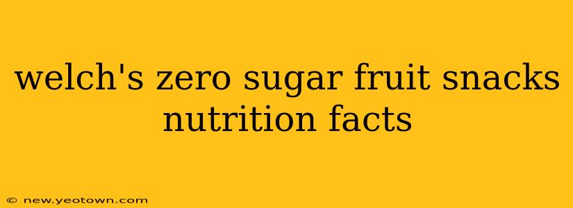 welch's zero sugar fruit snacks nutrition facts