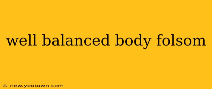 well balanced body folsom