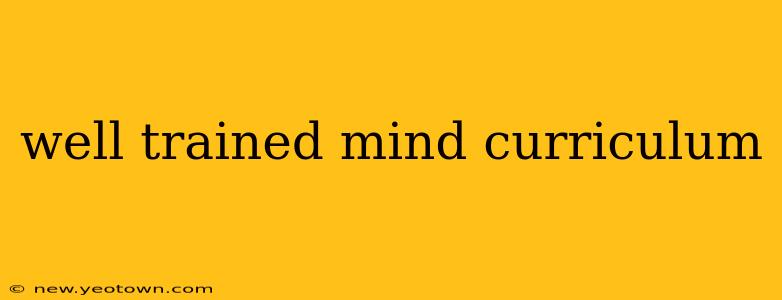 well trained mind curriculum