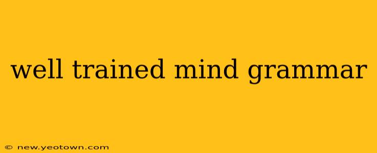 well trained mind grammar