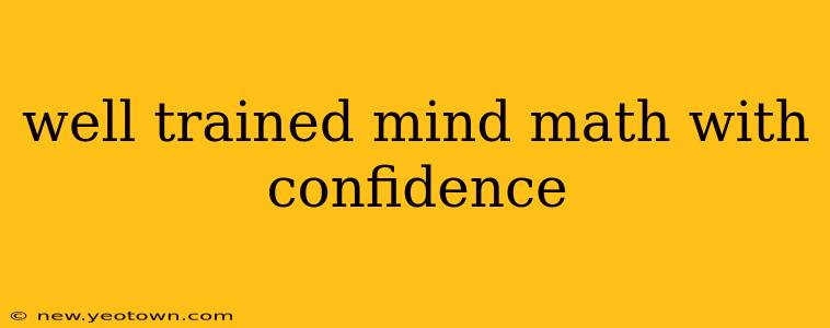 well trained mind math with confidence