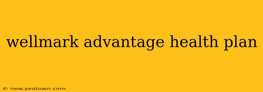 wellmark advantage health plan