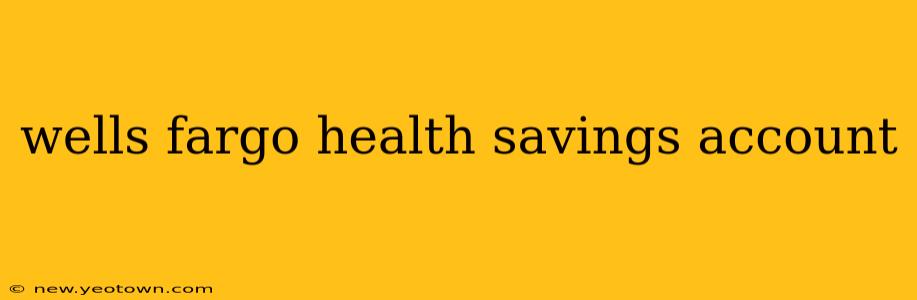wells fargo health savings account